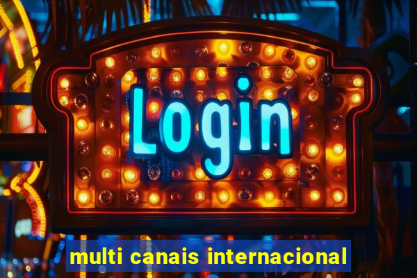 multi canais internacional